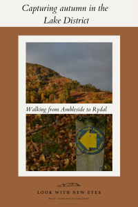 Capturing the Lake District in Autumn walking from Ambleside to Rydal